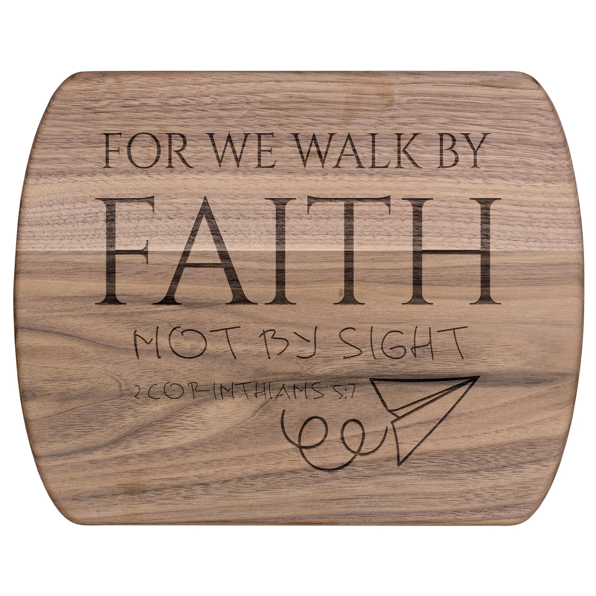 Bible Verse Hardwood Oval Cutting Board - Walk By Faith ~2 Corinthians 5-7~ Design 12