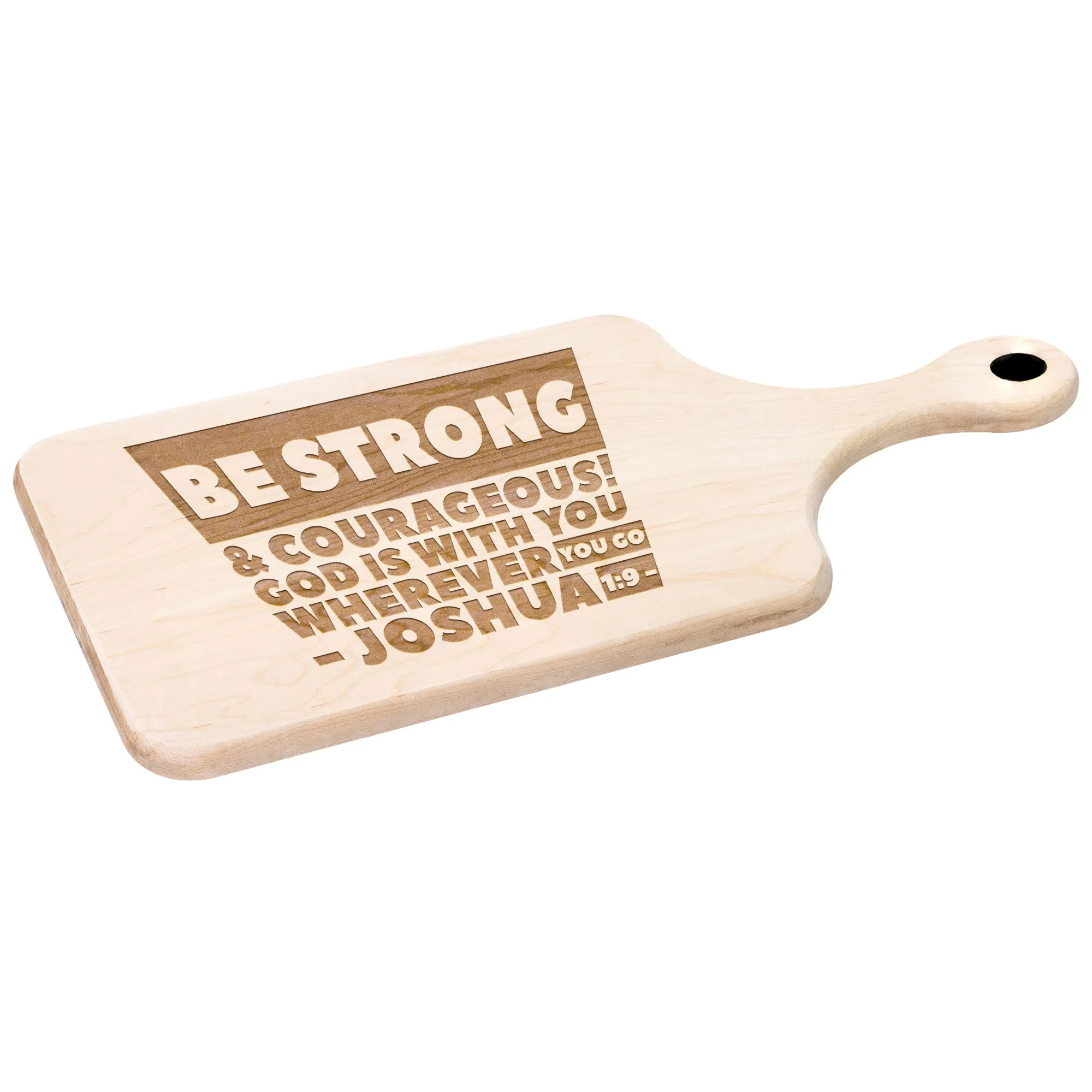 Bible Verse Hardwood Paddle Cutting Board - Be Strong & Courageous ~Joshua 1:9~ Design 16