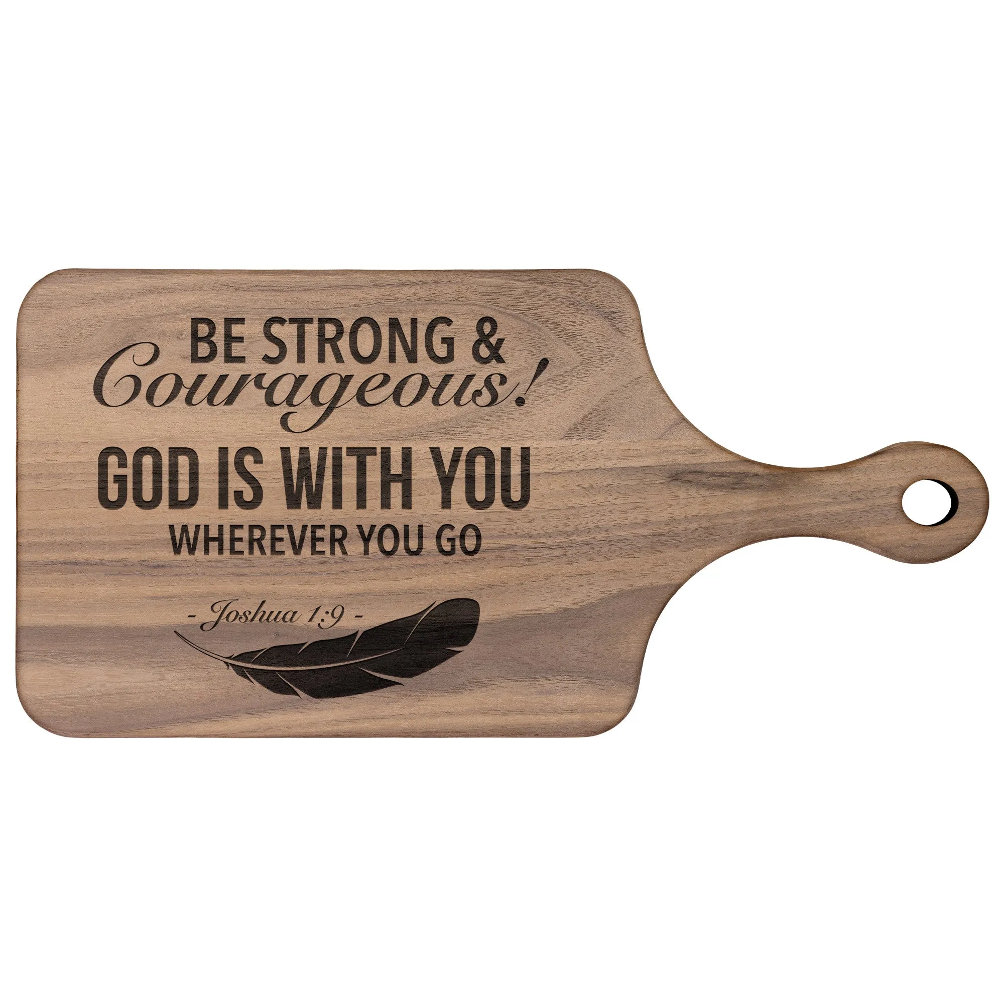 Bible Verse Hardwood Paddle Cutting Board - Be Strong & Courageous ~Joshua 1:9~ Design 4