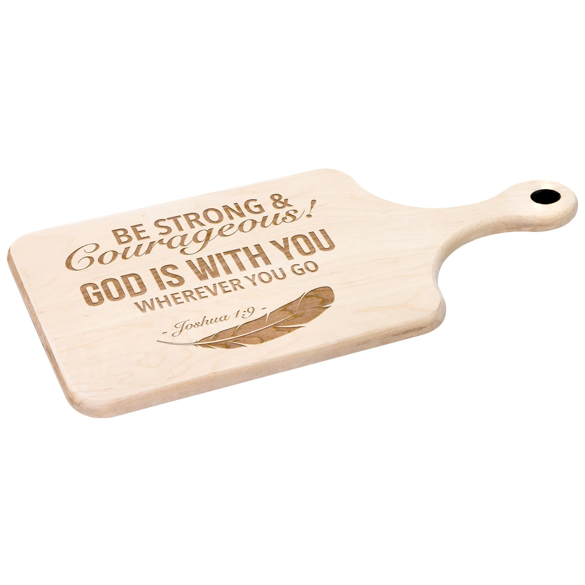 Bible Verse Hardwood Paddle Cutting Board - Be Strong & Courageous ~Joshua 1:9~ Design 4