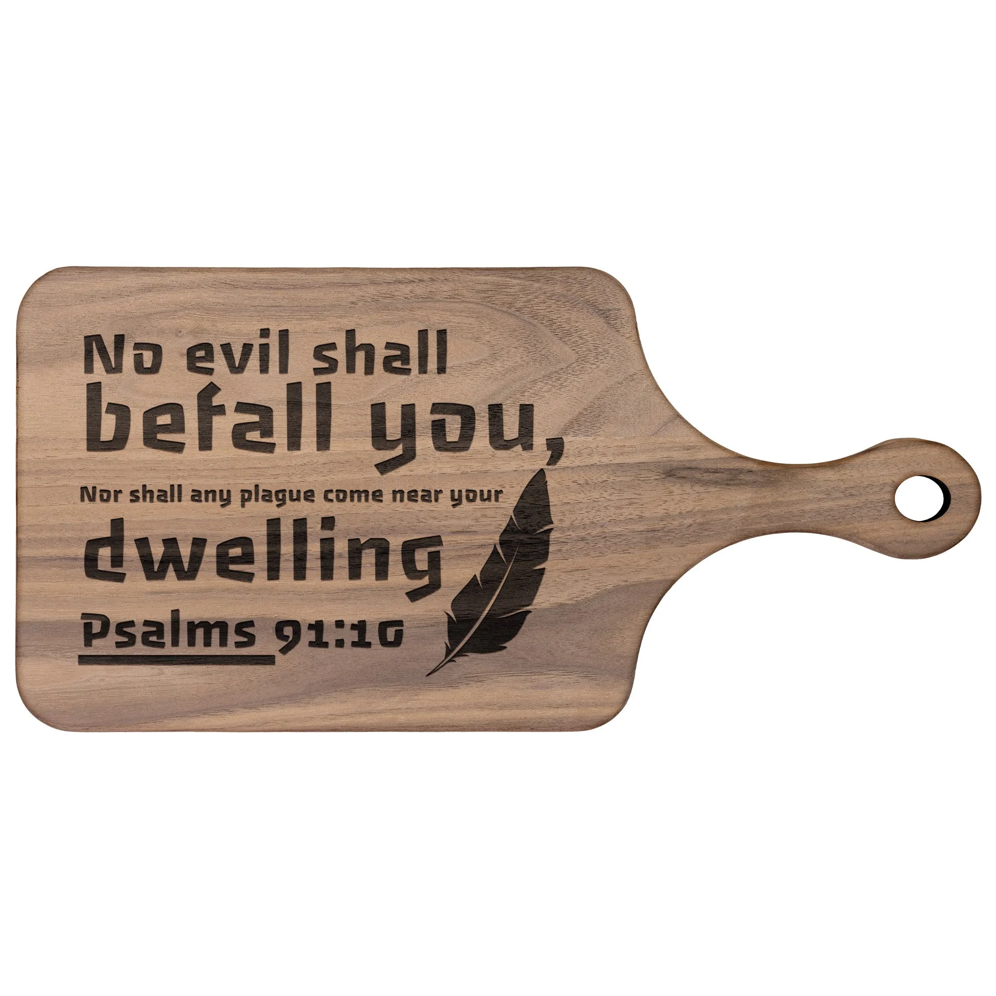 Bible Verse Hardwood Paddle Cutting Board - No Evil Shall Befall You ~Psalm 91:10~ Design 9