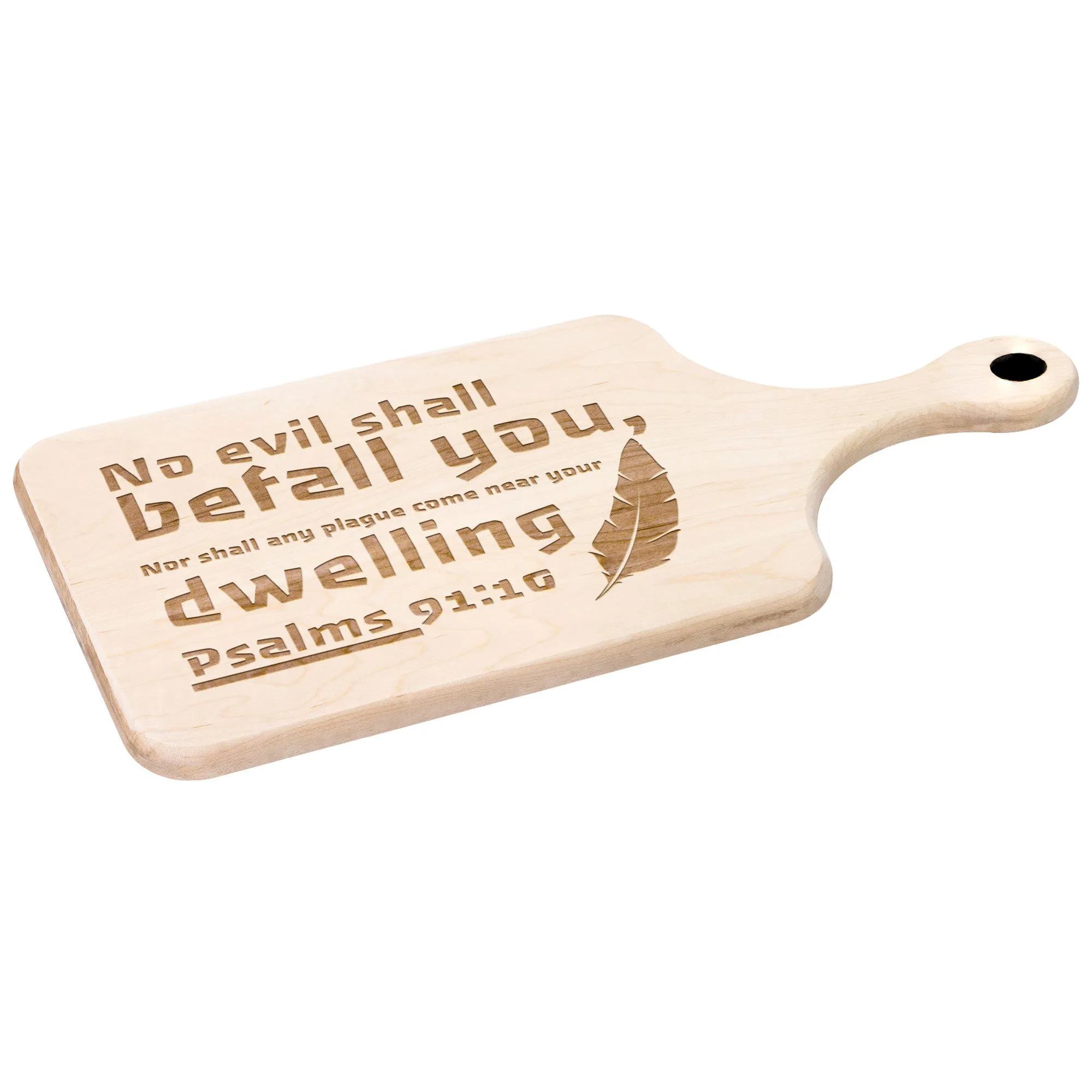 Bible Verse Hardwood Paddle Cutting Board - No Evil Shall Befall You ~Psalm 91:10~ Design 9