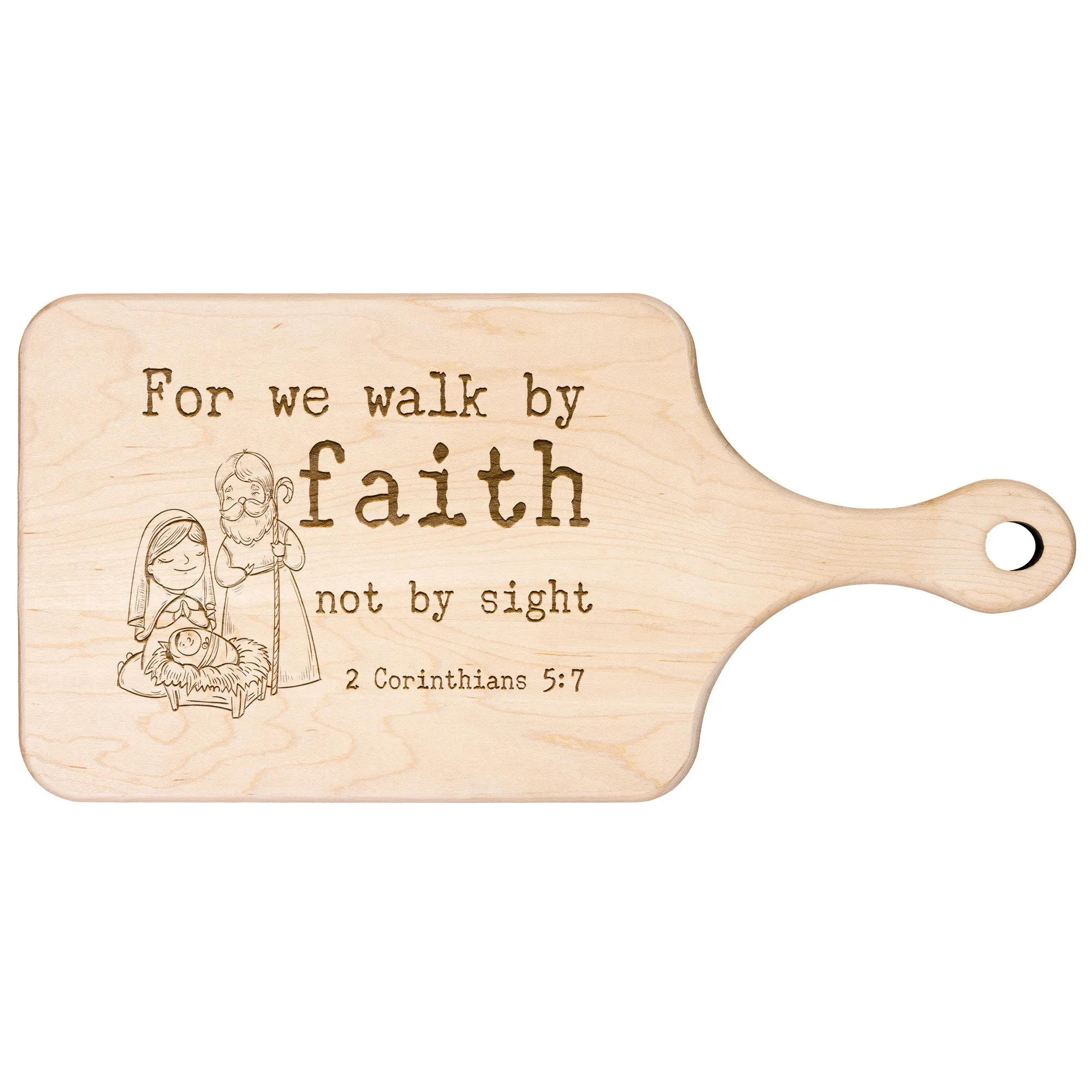 Bible Verse Hardwood Paddle Cutting Board - Walk By Faith ~2 Corinthians 5-7~ Design 14