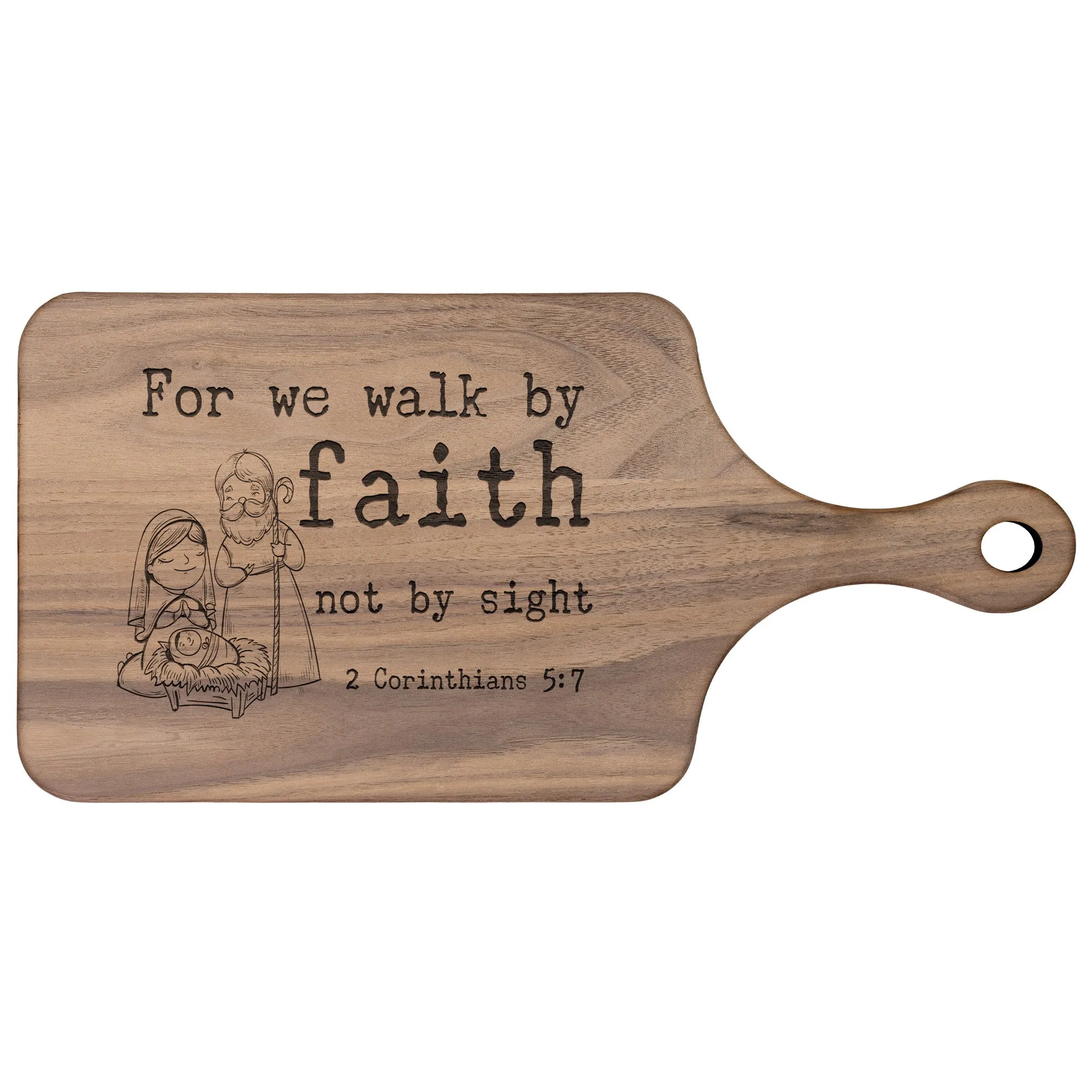 Bible Verse Hardwood Paddle Cutting Board - Walk By Faith ~2 Corinthians 5-7~ Design 14