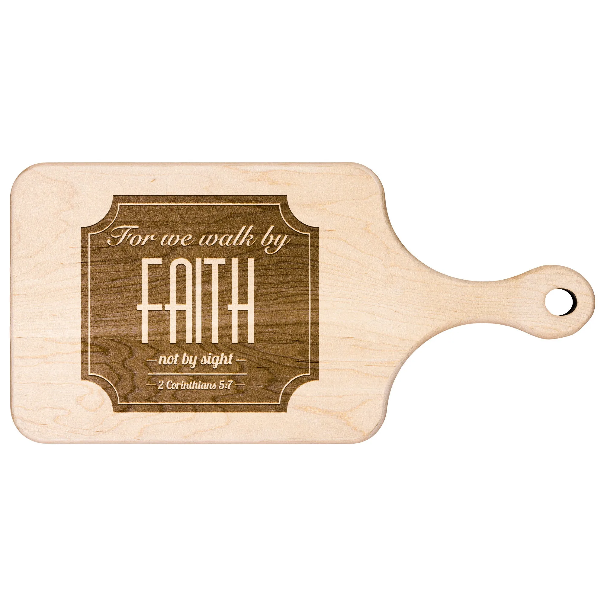 Bible Verse Hardwood Paddle Cutting Board - Walk By Faith ~2 Corinthians 5-7~ Design 15