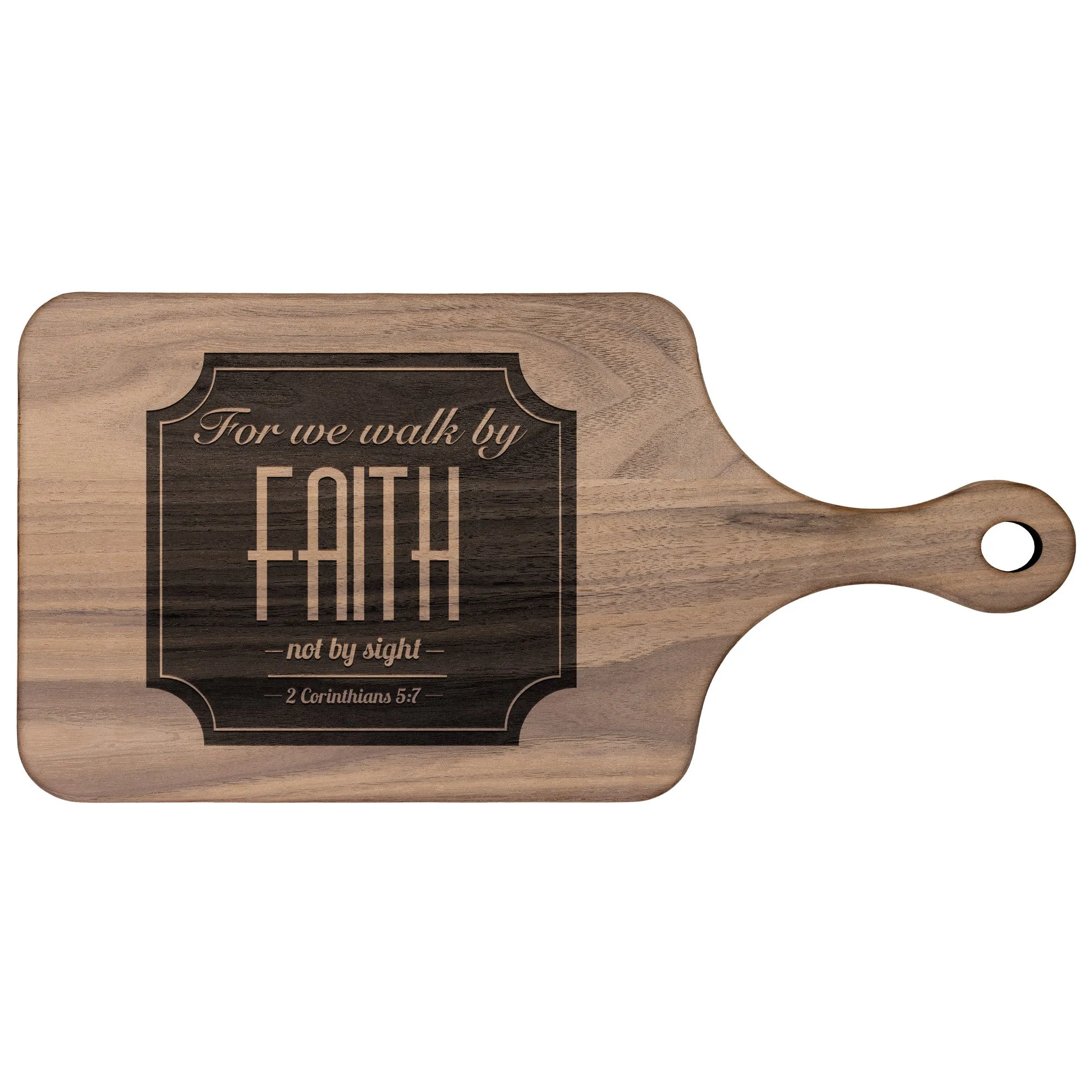 Bible Verse Hardwood Paddle Cutting Board - Walk By Faith ~2 Corinthians 5-7~ Design 15