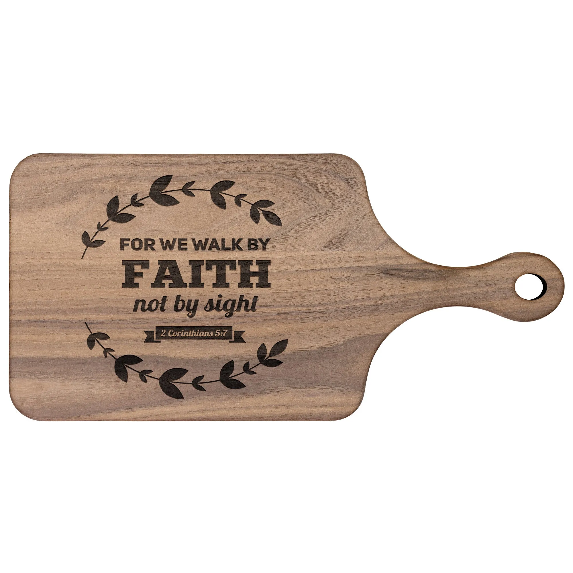 Bible Verse Hardwood Paddle Cutting Board - Walk By Faith ~2 Corinthians 5-7~ Design 17