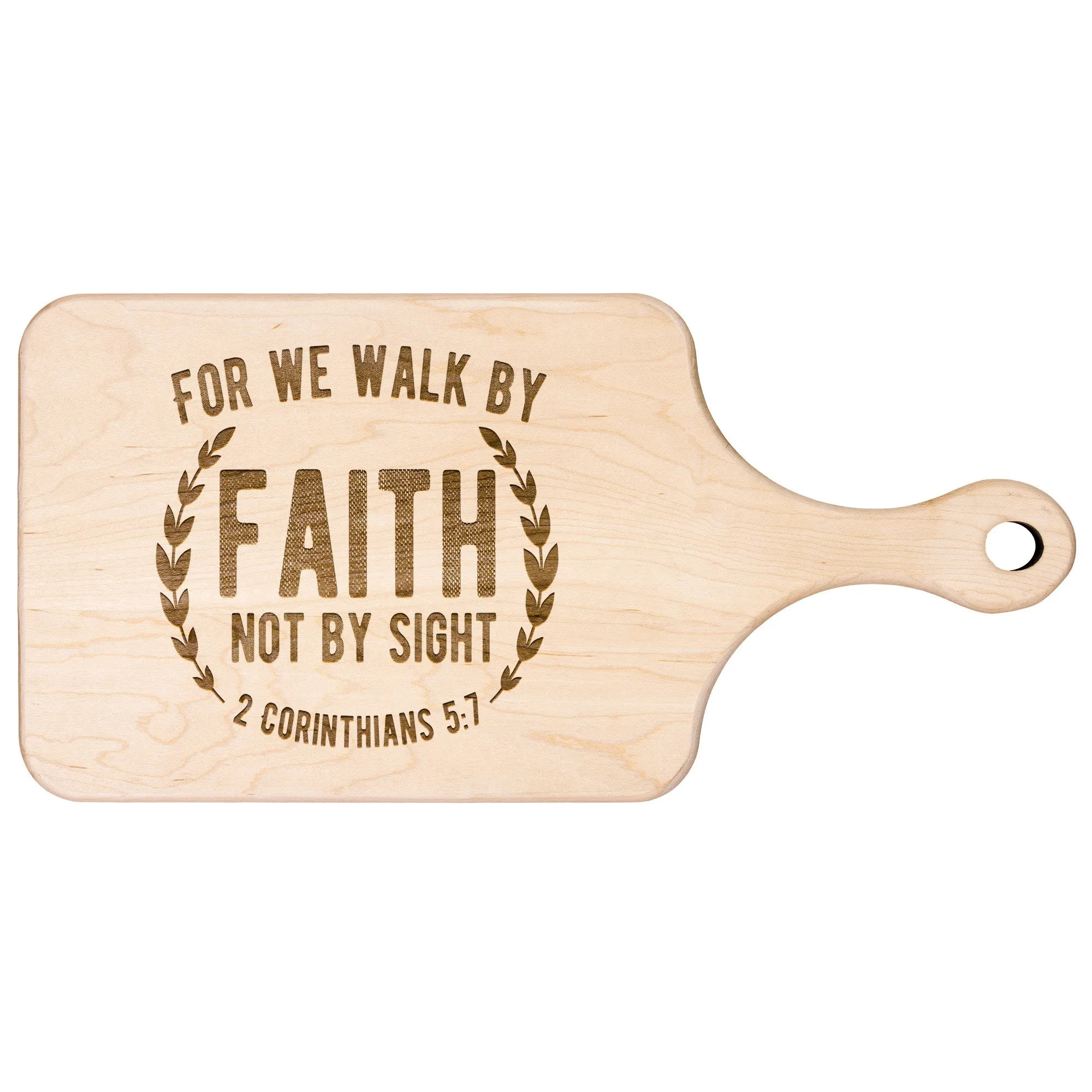 Bible Verse Hardwood Paddle Cutting Board - Walk By Faith ~2 Corinthians 5-7~ Design 1