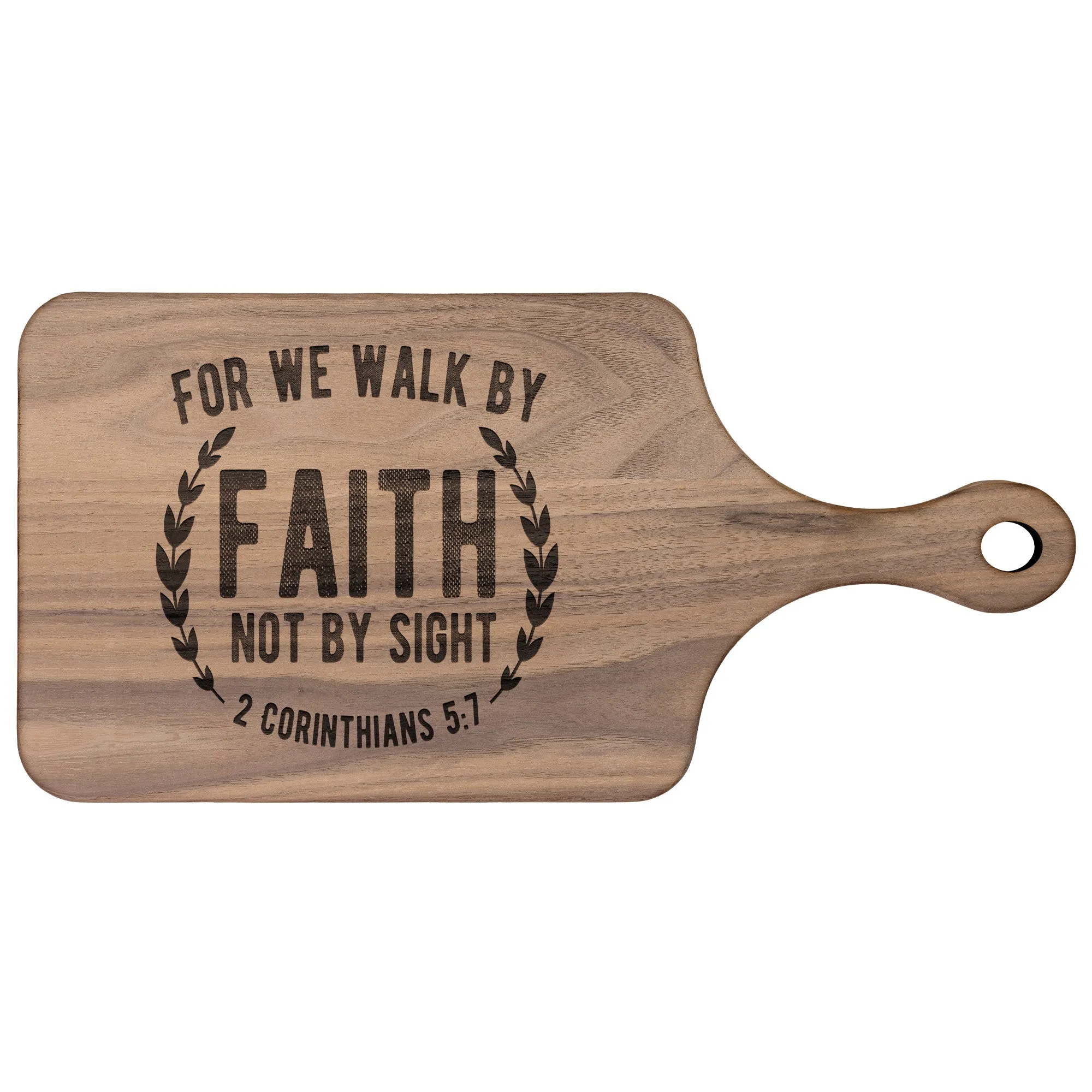 Bible Verse Hardwood Paddle Cutting Board - Walk By Faith ~2 Corinthians 5-7~ Design 1