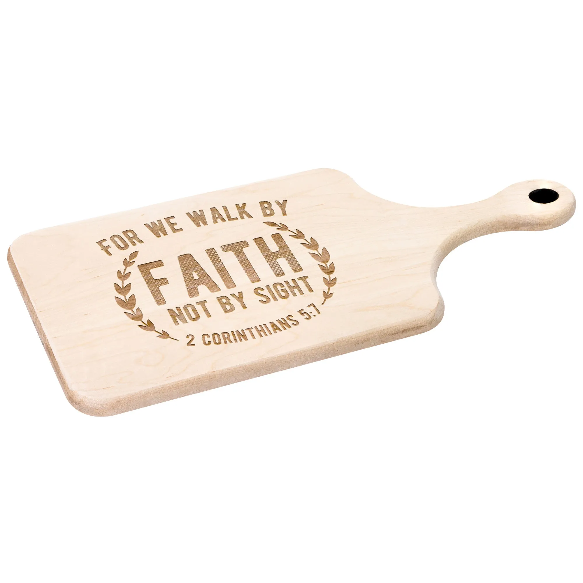 Bible Verse Hardwood Paddle Cutting Board - Walk By Faith ~2 Corinthians 5-7~ Design 1