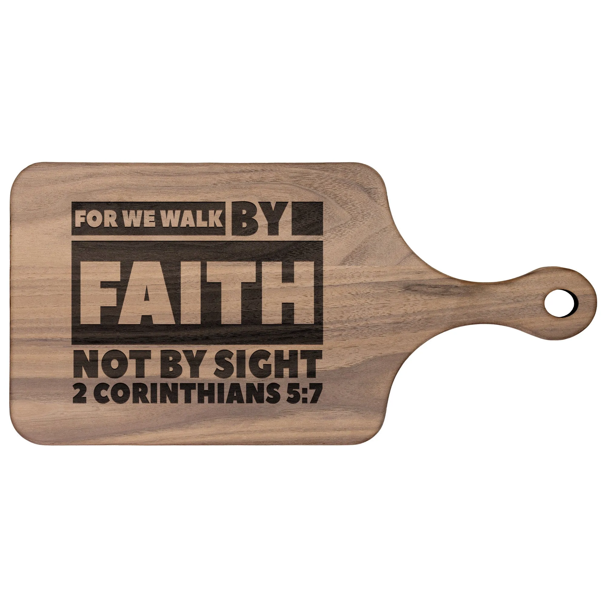 Bible Verse Hardwood Paddle Cutting Board - Walk By Faith ~2 Corinthians 5-7~ Design 3