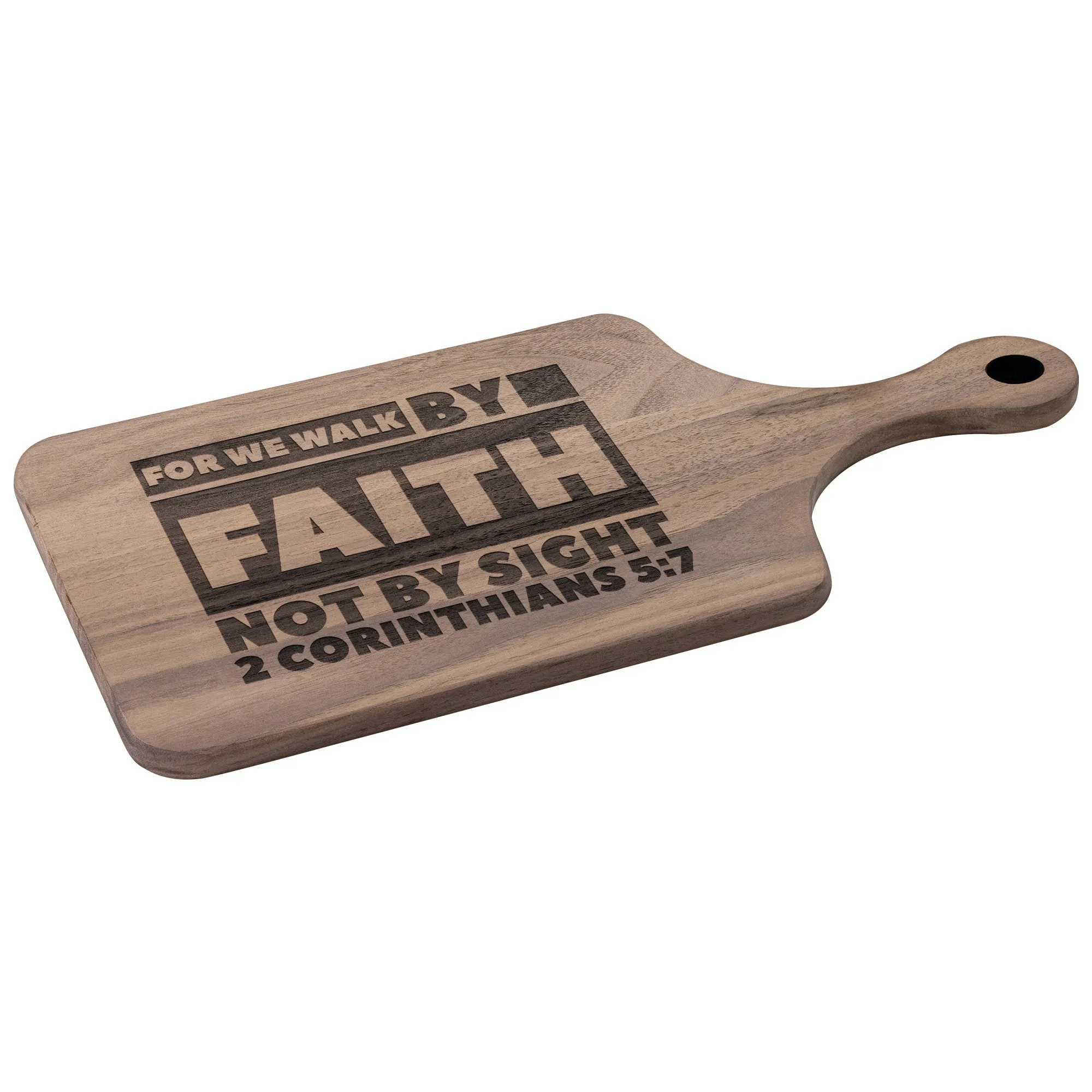 Bible Verse Hardwood Paddle Cutting Board - Walk By Faith ~2 Corinthians 5-7~ Design 3