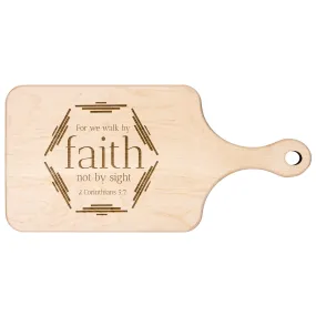 Bible Verse Hardwood Paddle Cutting Board - Walk By Faith ~2 Corinthians 5-7~ Design 4