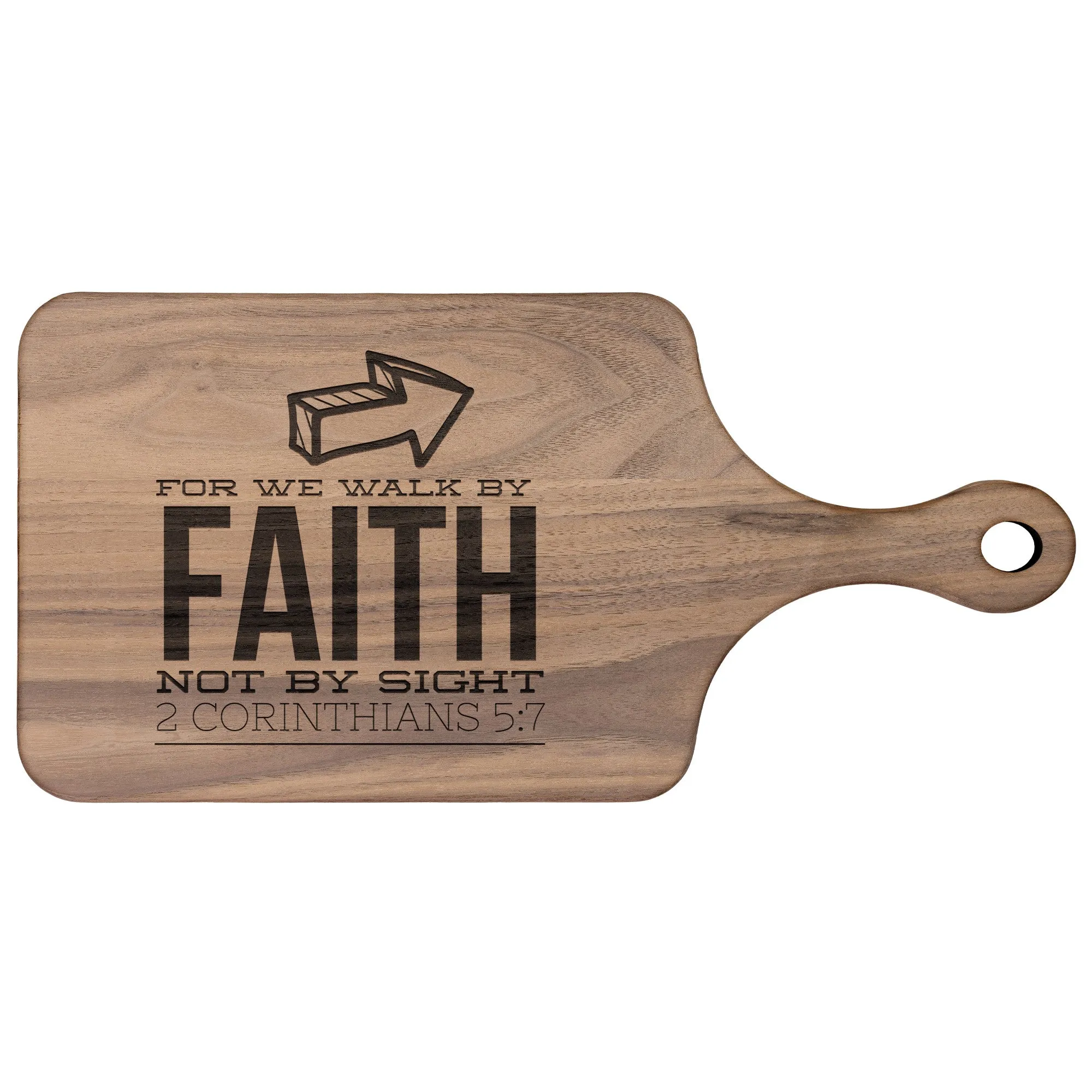 Bible Verse Hardwood Paddle Cutting Board - Walk By Faith ~2 Corinthians 5-7~ Design 5