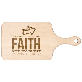 Bible Verse Hardwood Paddle Cutting Board - Walk By Faith ~2 Corinthians 5-7~ Design 5