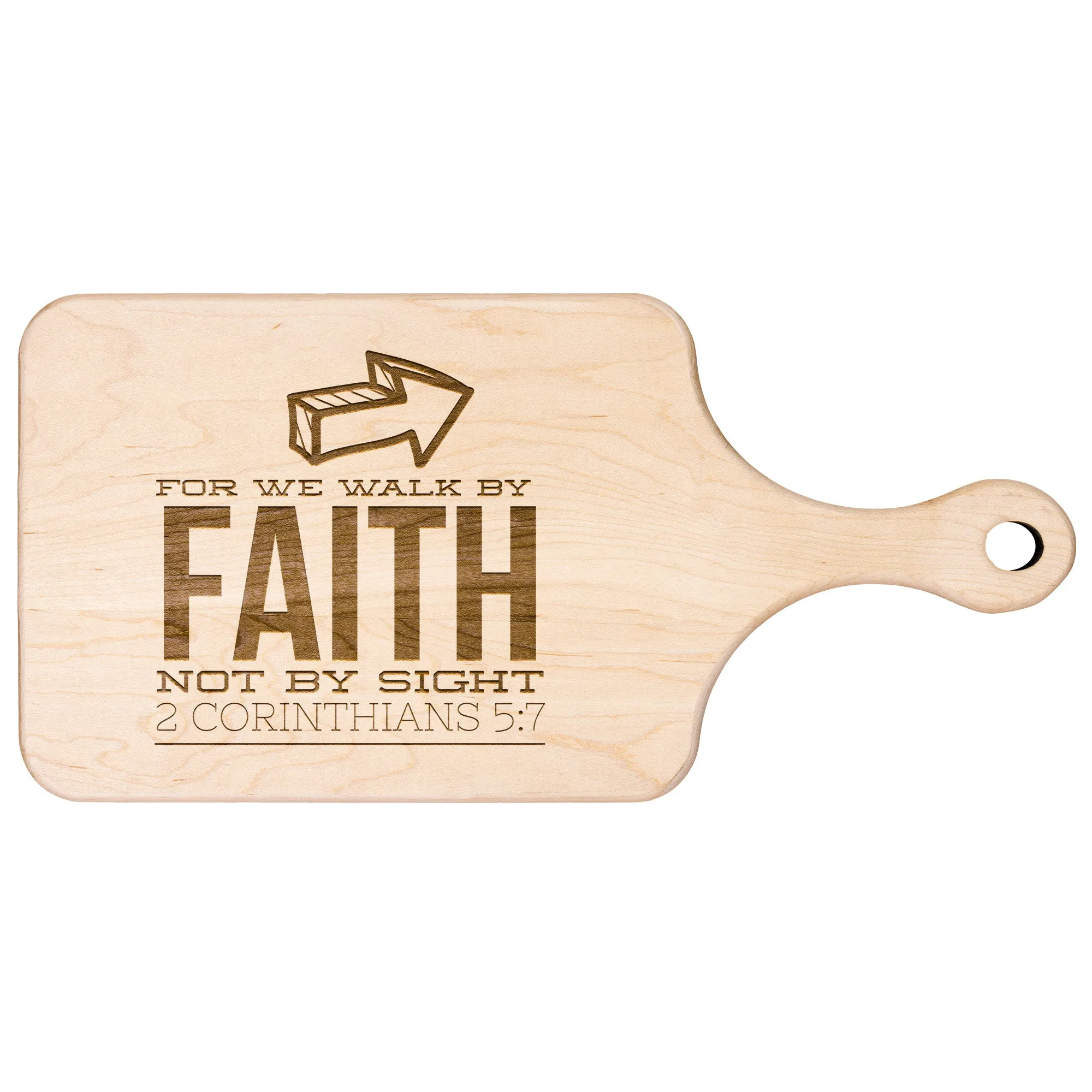 Bible Verse Hardwood Paddle Cutting Board - Walk By Faith ~2 Corinthians 5-7~ Design 5