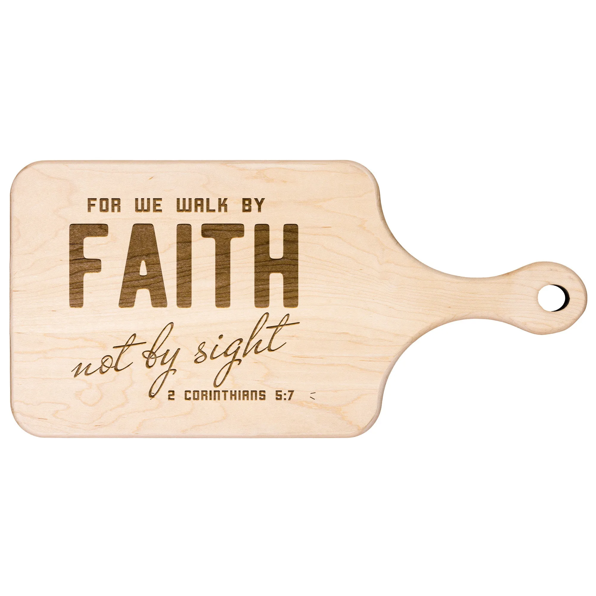 Bible Verse Hardwood Paddle Cutting Board - Walk By Faith ~2 Corinthians 5-7~ Design 8