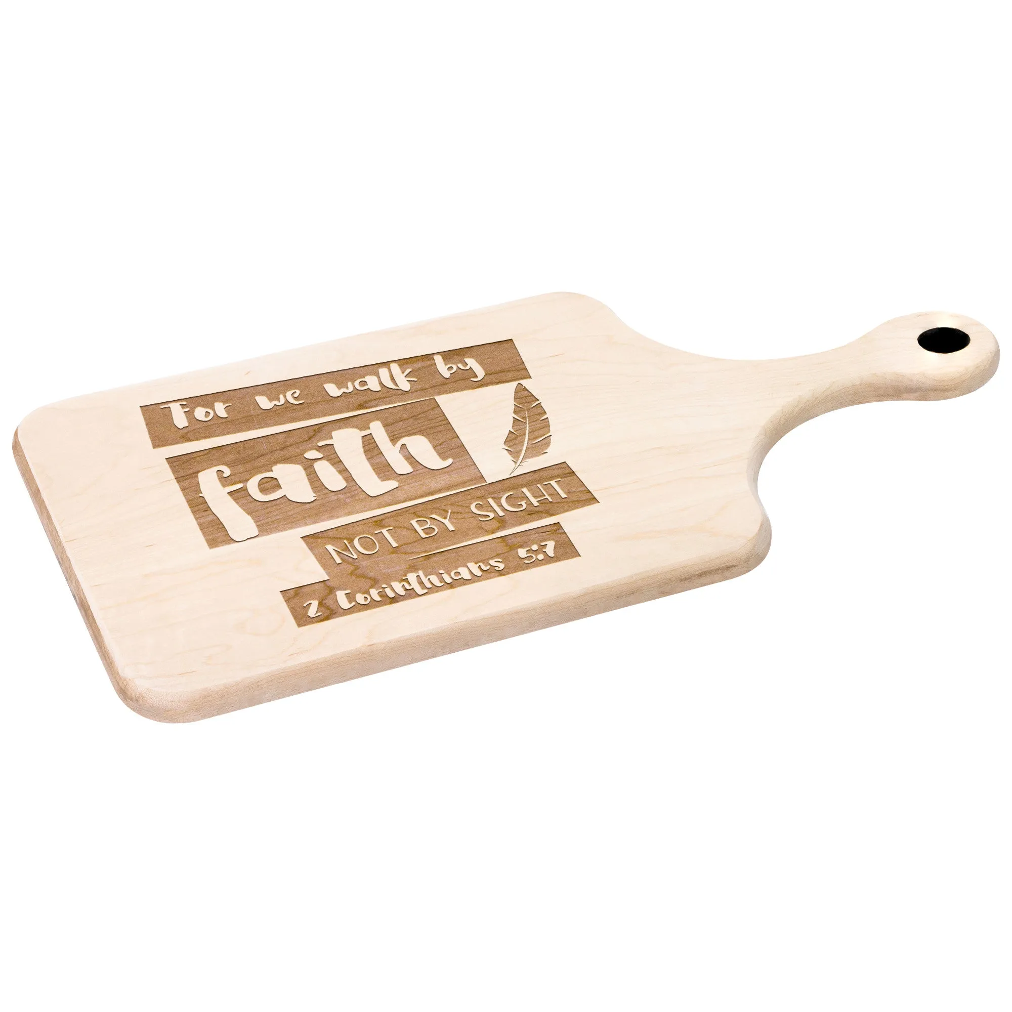 Products Bible Verse Hardwood Paddle Cutting Board - Walk By Faith ~2 Corinthians 5-7~ Design 10